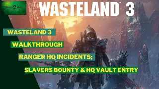 HQ Incidents - WASTELAND 3 - Slavers Bounty Mission Access to Ranger vault and extra secret vault