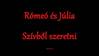 Rómeó és Júlia - Szívből szeretni - Zeneszöveggel -