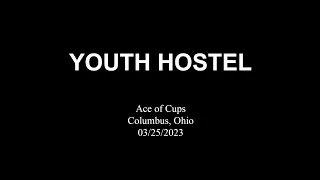 Youth Hostel @ Ace of Cups Columbus, Ohio 03/25/2023