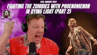 Fighting the Zombie with Phoenomenon in Dying Light Part 2 - BigTaffMan Stream VOD 13-1-21