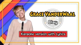 Grace VanderWaal - Clay (Karaoke with Lyrics)