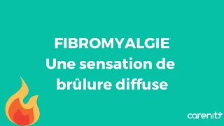 FIBROMYALGIE : UNE SENSATION DE BRÛLURES DIFFUSES