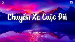 Chuyến Xe Cuộc Đời Lofi - Thế Là Anh Bỏ Lỡ Chuyến Xe Cuộc Đời Lofi | Nhạc Lofi 2024 Chill Nhẹ Nhàng