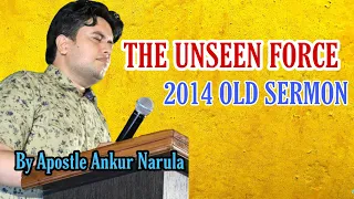 Apostle Ankur Narula OLD | 27. 07. 2014 | THE UNSEEN FORCE | Jehovah Rapha | Hitesh Savy Masih