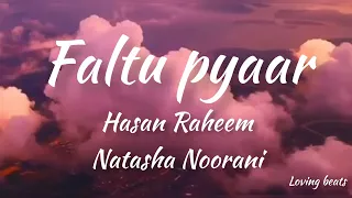 Faltu Pyaar - Hasan Raheem - Natasha Noorani - (lyrics)