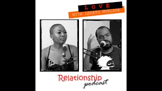 Love With Lerato Mvelase | Relationship Podcast Part 1 | South Africa