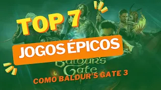 TOP 7 Jogos Épicos como Baldur's Gate 3! Aventura e RPG em Dungeons & Dragons!"