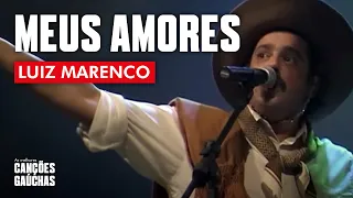 Luiz Marenco - Meus Amores (Ao Vivo - Show DVD Todo o Meu Canto)