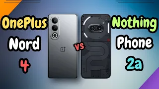 OnePlus Nord 4 Vs Nothing Phone 2a | Can Nothing Phone Beat OnePlus Nord Series New Phone Nord 4 |