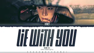 TEN (텐) 'LIE WITH YOU' Lyrics [Color Coded_Eng] | ShadowByYoongi