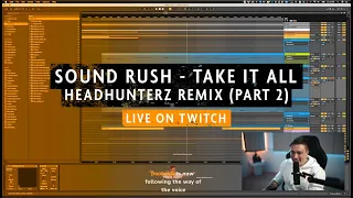 Take it all - Headhunterz remix livestream part 2 [Twitch]