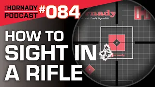 Ep. 084 - How to Sight In a Rifle