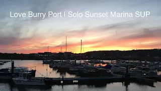 Love Burry Port | Solo Marina Sunset SUP