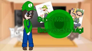 Super Mario bros react to Luigi(Non cannon) [VERY CRINGING)