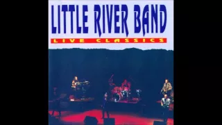 LITTLE RIVER BAND LIVE CLASSICS FULL ALBUM