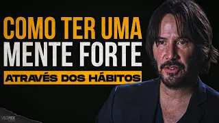 COMO TER UMA MENTE FORTE ATRAVÉS DOS HÁBITOS (Vídeo Motivacional) - Motivação