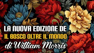 La nuova edizione de "Il Bosco oltre il mondo" di William Morris