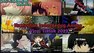 Kumpulan Jedag Jedug Anime Viral Tiktok 2023 || Part 6