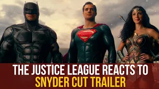 The Justice League Reacts to Snyder Cut Trailer