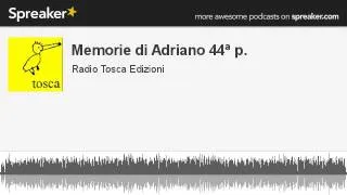 Memorie di Adriano 44ª p. (creato con Spreaker)