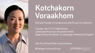 Kotchakorn Voraakhom: Landscape Processes Discussion Series Lecture