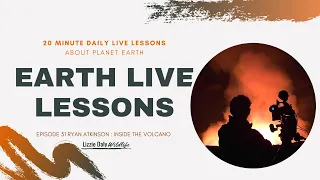 Earth LIVE Lessons with Ryan Atkinson : Into The Volcano