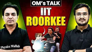IIT Roorkee 🔥 OM’s TALK ft. Faisal Sir