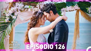 Amor Lógica da Vingança 126. Episódio FINAL