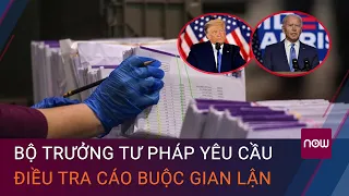 Cập nhật Bầu cử Mỹ mới nhất: Bộ trưởng Tư pháp yêu cầu điều tra cáo buộc gian lận | VTC Now