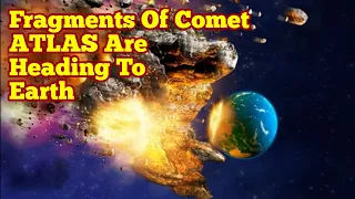 All Fragments Of Comet ATLAS Are Heading Towards The Earth/Latest Update/ Comet C/2019 Y4/ Doomsday