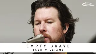 ZACH WILLIAMS - Empty Grave: Song Session