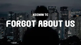 Keenan Te - Forgot About Us (Lyrics)