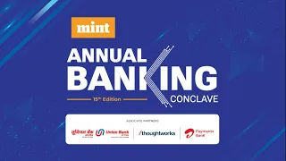 LIVE: Mint Annual Banking Conclave 2023 (15th Edition) | Banking for India's Decade