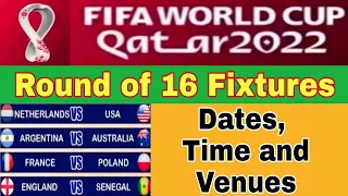 FIFA World Cup 2022 Round of 16 Fixtures | Round of 16 Matches Time, Date & Venues.@drinfotainer