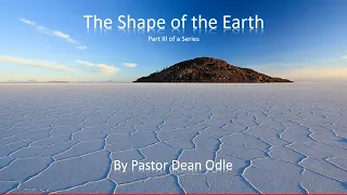 Dean Odle EU - The Sevenfold Doctrine of Creation Part 3 - The Shape of the Earth