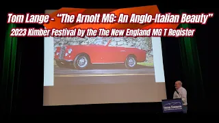 Arnolt MG: An Anglo-Italian Beauty by Tom Lange  2023 Kimber Festival #mg #arnoltmg #britishcars