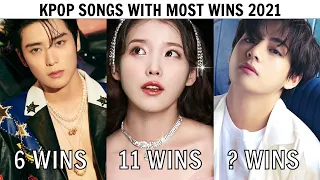 KPOP SONGS WITH MOST MUSIC SHOW WINS 2021