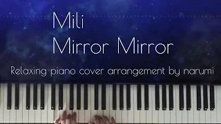 Mili - Mirror Mirror / Relaxing piano cover arrangement by narumi ピアノカバー