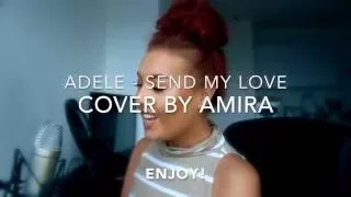 Adele - Send My Love (To Your New Lover) - Cover By Amira