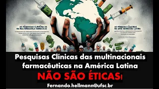 As Pesquisas Clínicas das Multinacionais Farmacêuticas na América Latina NÃO SÃO ÉTICAS