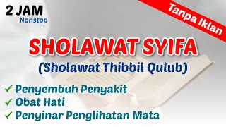 [Tanpa Iklan] Sholawat THIBBIL QULUB (Full 2 Jam Nonstop) || Sholawat Penyembuh Sakit, Obat Hati
