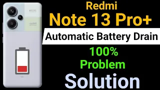 Redmi Note 13 Pro Plus Battery Drain Problem |How to Fix Battery Drain Problem in Redmi Note 13 Pro+