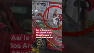 Así le robaron los aretes a una abuelita en un estacionamiento - N+ #Shorts