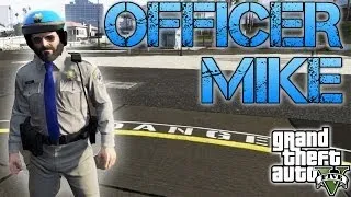 Grand Theft Auto V | OFFICER MIKE | Baddest cop in town