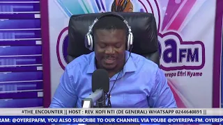 #THE_ENCOUNTER || HOST : REV. KOFI NTI (DE GENERAL) WHATSAPP 0244640891 || 5-7-2022