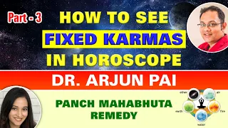 How to See Fixed Karmas in Horoscope | Panch Mahabhuta Remedy | Dr. Arjun Pai | Preetika Rao