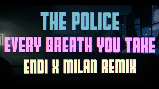 The Police - Every Breath You Take (Endi x Milan Synthwave Remix)