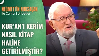 Kur'an Hangi Halife Döneminde Yazılıp Kitap Haline Geldi? | Necmettin Nursaçan'la Sohbetler