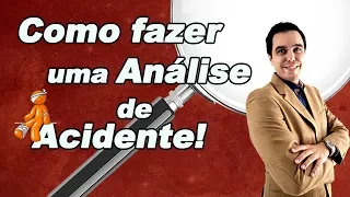 Como fazer uma análise / investigação de acidente completa