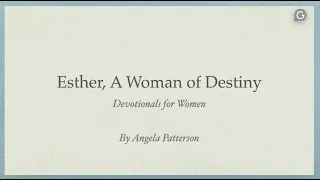 Esther, A Woman of Destiny by Angela Patterson